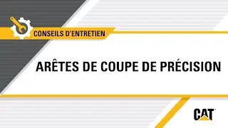 Comment entretenir et poser votre syst&egrave;me &agrave; ar&ecirc;te de coupe de pr&eacute;cision&nbsp;Cat&reg;