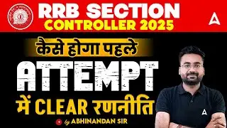 RRB Section Controller 2025 | How to Clear in First Attempt | Strategy by Abhinandan Sir