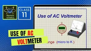 Class 11 - Proteus Tutorial | How to use AC Voltmeter in Proteus Software