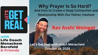 Why Prayer Is So Hard? How to Turn It into a Deep Connection with Hashem, Rav Avshi Weingot, # 246