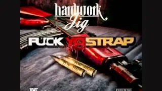 Hard Work Jig - P.A. Jordan Diss - Fuck Yo Strap