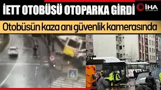 İETT Otob&uuml;s&uuml;n&uuml;n Otoparka Daldığı Anlar G&uuml;venlik Kamerasında