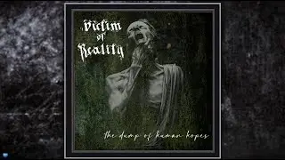 Victim of Reality  &mdash; The Dump of Human Hopes (2025) (Full Album Stream)