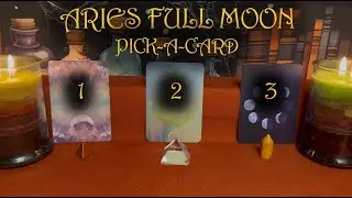 Aries Full Moon ~ Pick-A-Card Tarot Reading