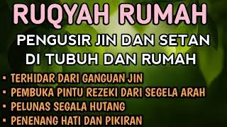 POWERFUL RUQYAH | RUQYAH RUMAH PENGUSIR JIN, SETAN & SIHIR DI RUMAH & TUBUH, PENENANG HATI & PIKIRAN