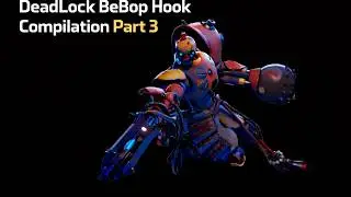 Bebop Hook Compilation by Charbibi - Deadlock Part 3