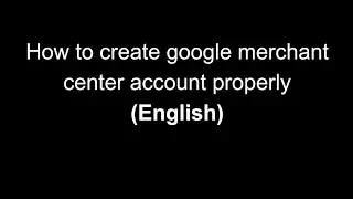 How to setup google merchant center account properly | Google Merchant Center Tutorial |Setup GMC