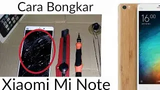 Cara bongkar XIaomi Mi Note (Bamboo)