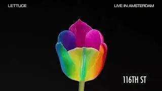 🥬 Lettuce - &ldquo;116th St.&rdquo; - Live in Amsterdam [Official Audio]