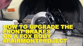 How To Upgrade the Front Brakes on a Fox Body #FairmontProject