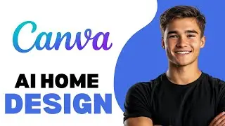 How To Use Canva AI For Interior Design 2025
