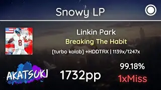 [10.7⭐] Relax | Snowy LP | Linkin Park - Breaking The Habit [turbo kolab] +HDDTRX 99.18% 1732pp 1❌