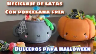 DULCEROS FACILES PARA HALLOWEEN EN PORCELANA FRIA RECICLAJE DE LATAS.