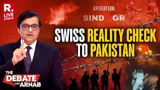 Debate With Arnab LIVE: Swiss Think Tank's Reality Check To Pakistan Over Op Sindoor
