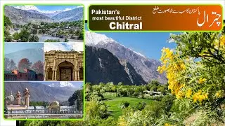 Chitral Documentary the Pakistan's Most beautiful district, Heaven for tourists