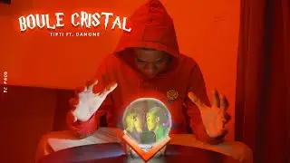 Tipti ft. Danone - Boule Cristal (Clip Officiel)