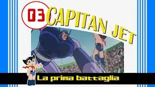Capitan Jet (1977) Episodio 03: La prima battaglia