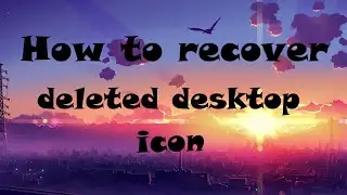 Recover or Restore deleted desktop or window icons | Restore removed desktop icons or user icons