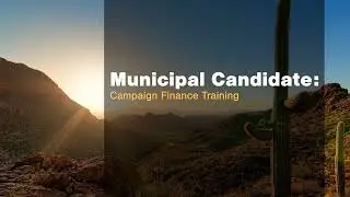 Municipal Candidate Campaign Finance Training - June 2, 2022.