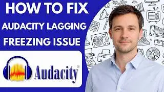 How to Fix Audacity Lagging or Freezing Issue Full Guide 2026