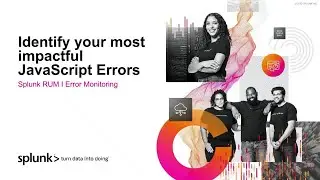 Easily identify and isolate JavaScript errors, with Splunk RUM