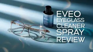 EVEO Eyeglass Cleaner Spray Review | Best Streak-Free Lens Cleaner?