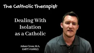 Dealing with Isolation as a Catholic