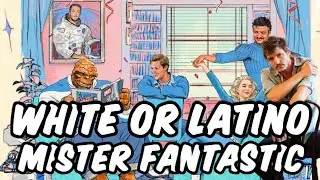 White Mister Fantastic OR Latino Mister Fantastic?