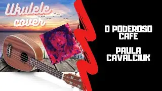 O Poderoso Caf&eacute; - Paula Cavalciuk (Ukulele Cover) #102