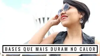 Minhas Bases que Mais Duram no Calor