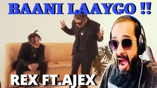 REACTION!!! REX - Baani laagyo ft. AJEX | Prod. Kpass | Official Music Video.