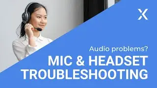 How to troubleshoot headset and mic problems | Getting the most out of VXT Call