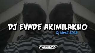 DJ EVADE AKIMILAKUO OLD 2018 - HARD STYLE BEAT Full Music Tiktok Virall 2023