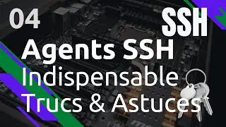 #SSH - 4. Agent SSH : trucs & astuces