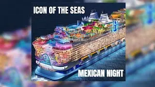 Mexican Night on Icon of the Seas: The Ultimate Feast at Sea 🌮🍹@RoyalCaribbean