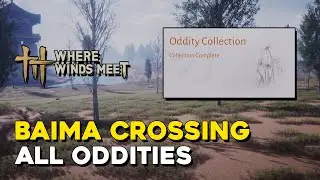 Where Winds Meet Baima Crossing All Oddity Locations