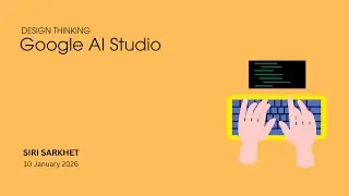 การใช้ Google AI Studio สร้าง Prototype (Design Thinking Class)