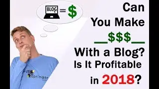 can you make money with a blog? Is It Still Profitable in 2018?