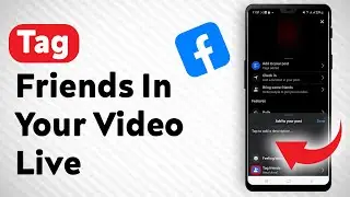 How To Tag Friends In Your Video live on Facebook - Full Guide