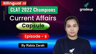 Current Affairs Capsule | CLAT 2022 | Episode &ndash; 5 | Rabia Zarah | Gradeup