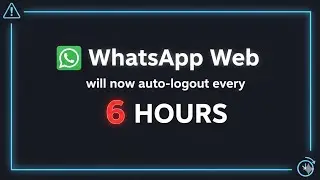 WhatsApp Web will now auto-logout every 6 hours