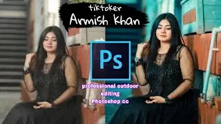 How to professional outdoor photo editing adobe photoshop cc tiktoker armish khan edit by mian zaman