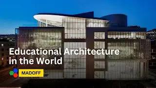 Educational Architecture: Modern Educational Buildings in the World