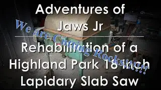 Completing the Rehabilitation of a Highland Park 18 Inch Lapidary Slab Saw