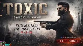 TOXIC - Title Song | Yash | Daddy is Home | Hindi-English Rap | Movie Style Music Video