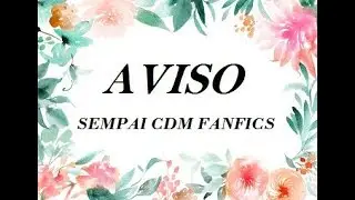AVISO | SEMPAI CDM FANFICS