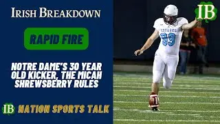 Rapid Fire: Eric Goins - Notre Dame's 30 Year Old Kicker, The Micah Shrewsberry Rules