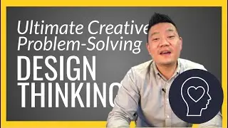 Design Thinking - Ultimate Creative Problem-Solving Toolkit