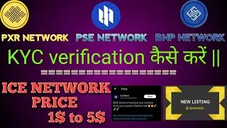 ICE || IMPORTANT || UPDATE PRICE 5$ KYC BNP NETWORK || PXR NETWORK || PSE NETWORK||