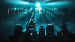 Temps &agrave; Rattraper &mdash; A Short Film About Time, Space & Emotion